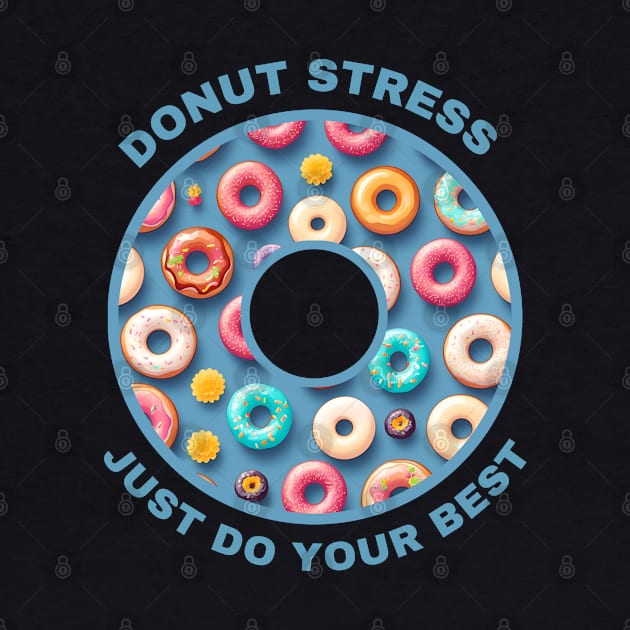 Donut Stress - Just Do Your Best by MtWoodson